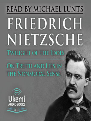 cover image of Twilight of the Idols, On Truth and Lies in a Nonmoral Sense